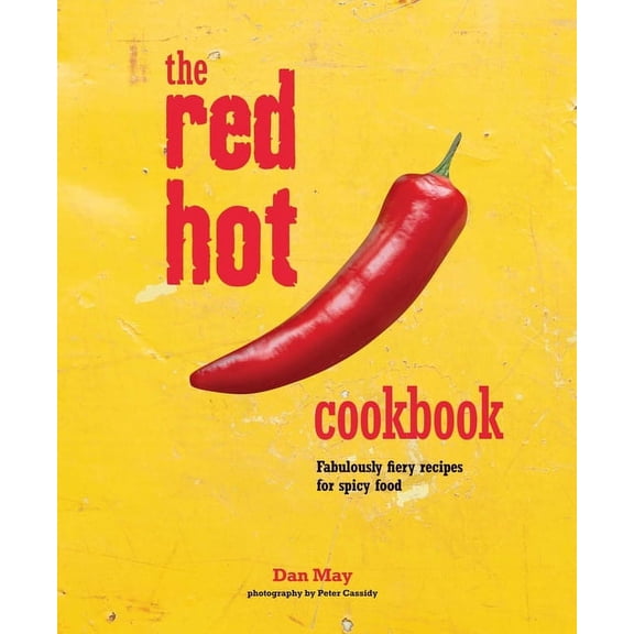 The Red Hot Cookbook: Fabulously Fiery Recipes for Spicy Food, (Hardcover)