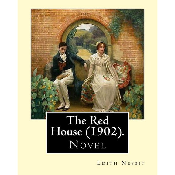 The Red House (1902). By: Edith Nesbit: Novel (Paperback) by Edith Nesbit
