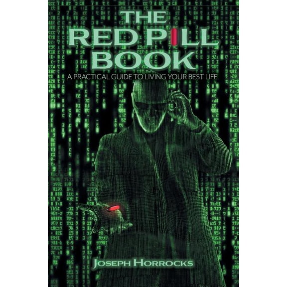 The Red Pill Book: A Practical Guide To Living Your Best Life, (Paperback)