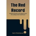 thumbnail image 1 of The Red Record: Tabulated Statistics and Alleged Causes of Lynching in the United States, (Paperback), 1 of 1