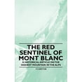 thumbnail image 1 of The Red Sentinel of Mont Blanc - A Historical Article on the Highest Mountain in the Alps (Paperback), 1 of 1