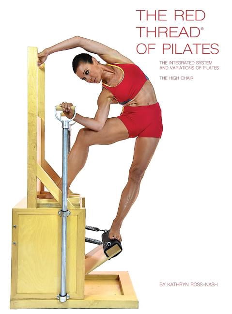 The Red Thread of Pilates The Integrated System and Variations of Pilates - The High Chair: The High Chair, (Hardcover)