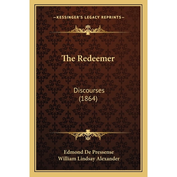 The Redeemer : Discourses (1864) (Paperback)