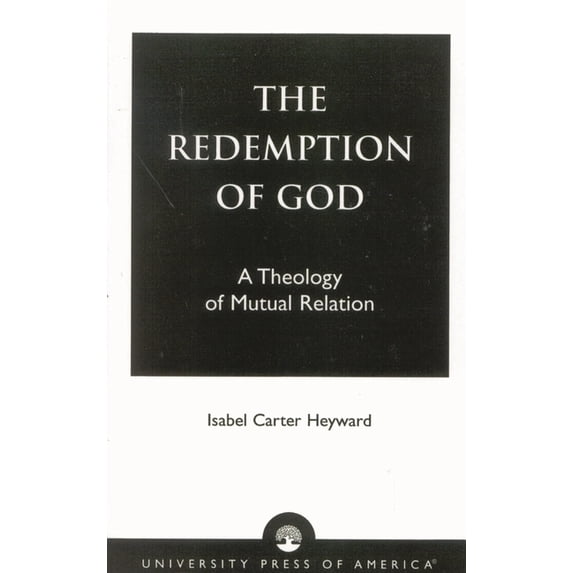 The Redemption of God: A Theology of Mutual Relation, (Paperback)