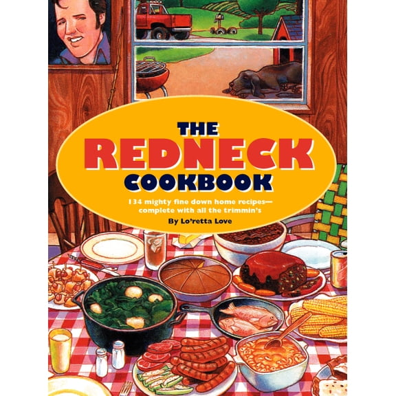 Pre-Owned The Redneck Cookbook: 165 Mighty Fine Fixin's and Other Things to Get Down Your Gullet (Hardcover) by Lo'retta Love