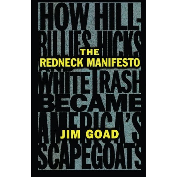 Pre-Owned The Redneck Manifesto: How Hillbillies Hicks and White Trash Becames America's Scapegoats (Paperback) 0684838648 9780684838649