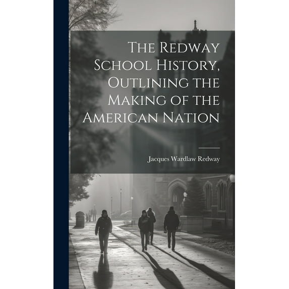 The Redway School History, Outlining the Making of the American Nation (Hardcover)