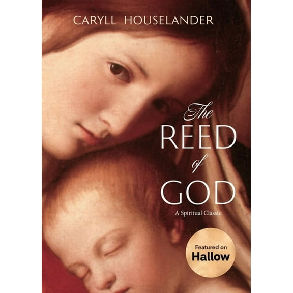 The Reed of God: A New Edition of a Spiritual Classic, (Paperback)