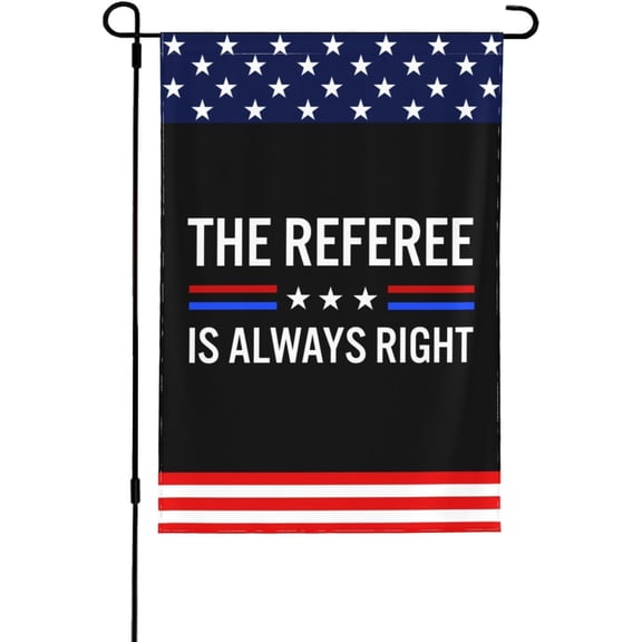 The Referee Is Always Right Flags 12x18 Inch Ft Double Side Banner Yard Sign No Flagpole
