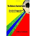 thumbnail image 1 of Pre-Owned The Referee's Survival Guide: Practical Suggestions for Soccer Officials (Paperback) 0979010608 9780979010606, 1 of 1