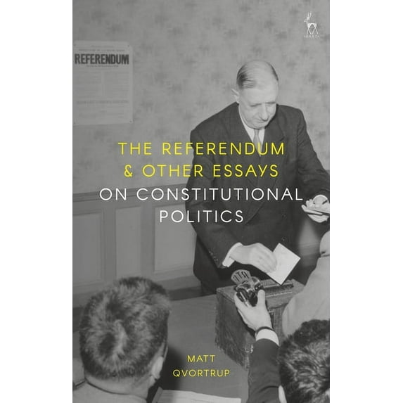 The Referendum and Other Essays on Constitutional Politics, (Hardcover)
