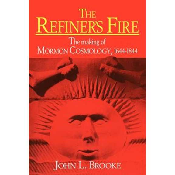 Pre-Owned The Refiner's Fire: The Making of Mormon Cosmology, 1644 1844 (Paperback) 0521565642 9780521565646