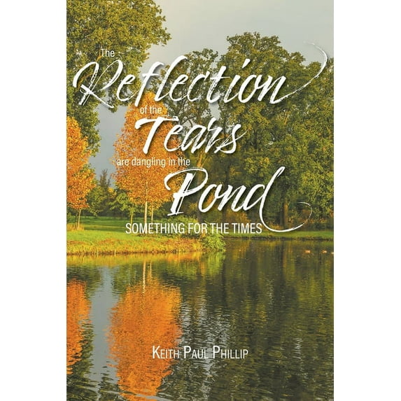 The Reflection of the Tears are Dangling in the Pond: Something for the Times