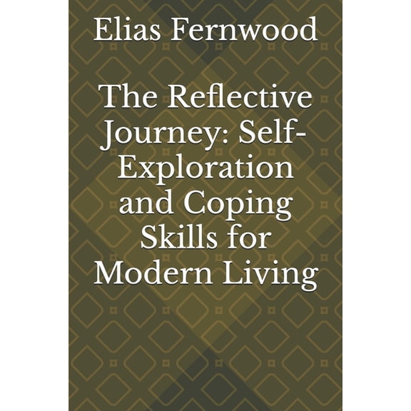 The Reflective Journey: Self-Exploration and Coping Skills for Modern Living, (Paperback)