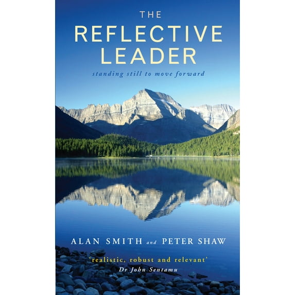 The Reflective Leader: Standing Still to Move Forward, (Paperback)