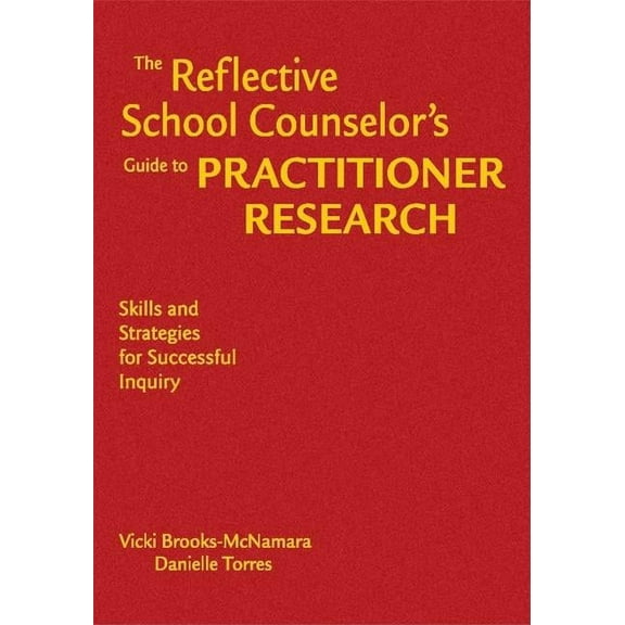 The Reflective School Counselor's Guide to Practitioner Research: Skills and Strategies for Successful Inquiry, (Hardcover)