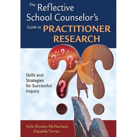 The Reflective School Counselor's Guide to Practitioner Research: Skills and Strategies for Successful Inquiry, (Paperback)