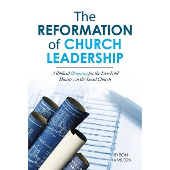 Pre-Owned The Reformation of Church Leadership: A Biblical Blueprint for the Five-Fold Ministry in the Local Church Paperback