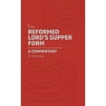 thumbnail image 1 of The Reformed Lord's Supper Form: A Commentary, (Hardcover), 1 of 1