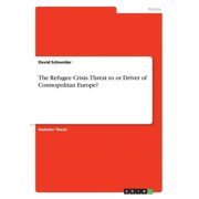 The Refugee Crisis. Threat to or Driver of Cosmopolitan Europe?, Paperback