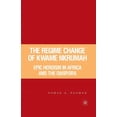 thumbnail image 1 of The Regime Change of Kwame Nkrumah: Epic Heroism in Africa and the Diaspora, (Paperback), 1 of 1