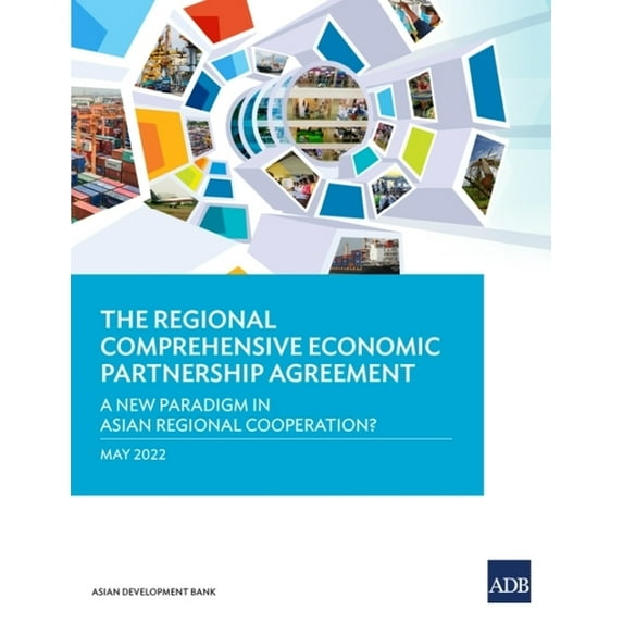 The Regional Comprehensive Economic Partnership Agreement: A New Paradigm in Asian Regional Cooperation?, (Paperback)