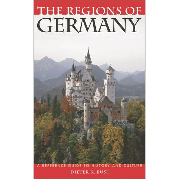 The Regions of Germany: A Reference Guide to History and Culture, (Hardcover)