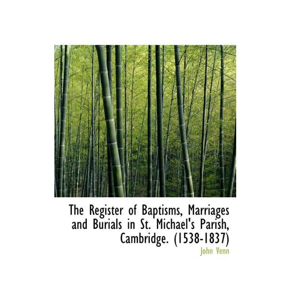 The Register of Baptisms, Marriages and Burials in St. Michael's Parish, Cambridge. (1538-1837) (Hardcover)
