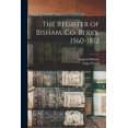 thumbnail image 1 of The Register of Bisham, Co. Berks, 1560-1812; 15 Paperback 1014159822 9781014159823 England Bisham, Edgar 1853- Powell, 1 of 1