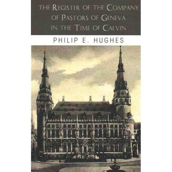 The Register of the Company of Pastors of Geneva in the Time of Calvin (Paperback)