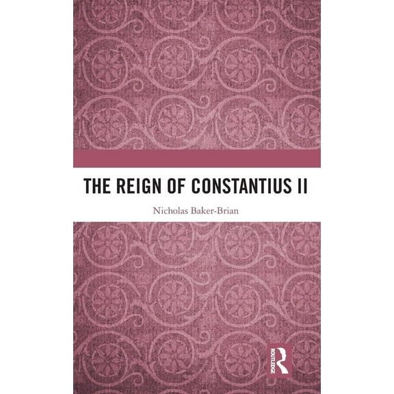 The Reign of Constantius II, (Hardcover)