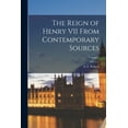 thumbnail image 1 of The Reign of Henry VII From Contemporary Sources; Volume 1, (Paperback), 1 of 1