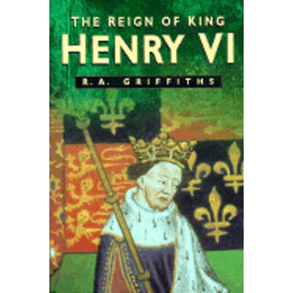 Pre-Owned The Reign of King Henry VI (Paperback) 0750916095 9780750916097