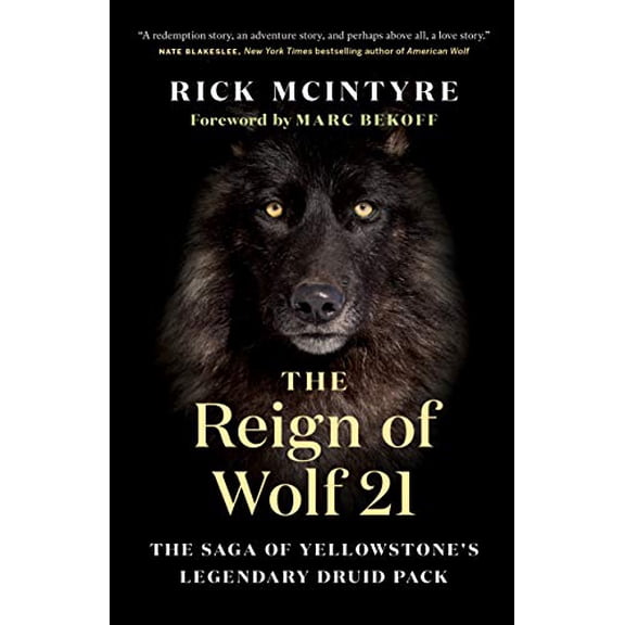 Pre-Owned The Reign of Wolf 21: The Saga of Yellowstone's Legendary Druid Pack (The Alpha Wolves of Yellowstone, 2)