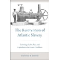 thumbnail image 1 of Reinvention of Atlantic Slavery: Technology, Labor, Race, and Capitalism in the Greater Caribbean, (Hardcover), 1 of 1
