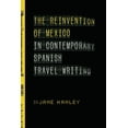 thumbnail image 1 of Reinvention of Mexico in Contemporary Spanish Travel Writing, (Paperback), 1 of 1