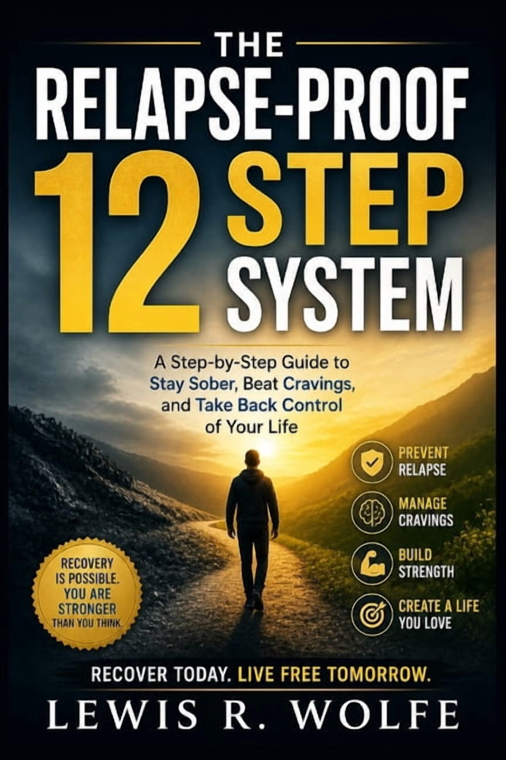 The Relapse-Proof 12 Step System: A Step-by-Step Guide to Stay Sober, Beat Cravings, and Take Back Control of Your Life, (Paperback)