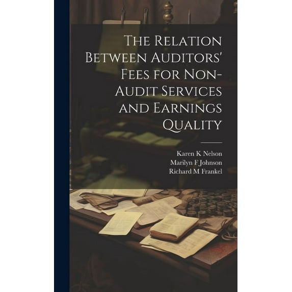 The Relation Between Auditors' Fees for Non-audit Services and Earnings Quality (Hardcover)