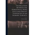 thumbnail image 1 of The Relation Between the Horizontal Wind Field and Height Tendencies in an Isobaric Surface., (Paperback), 1 of 1