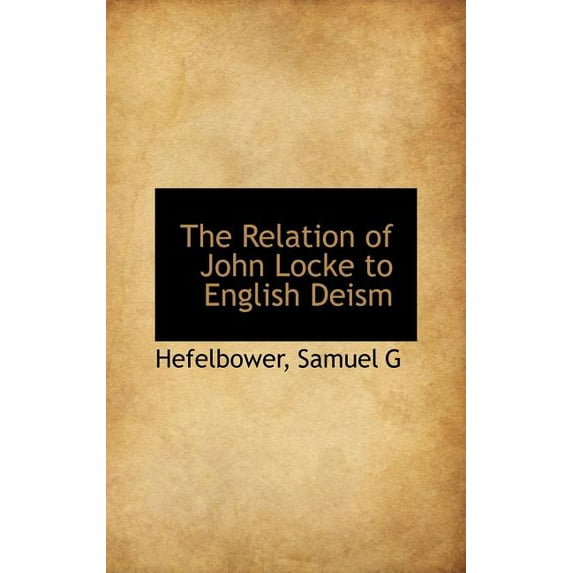 The Relation of John Locke to English Deism (Hardcover)