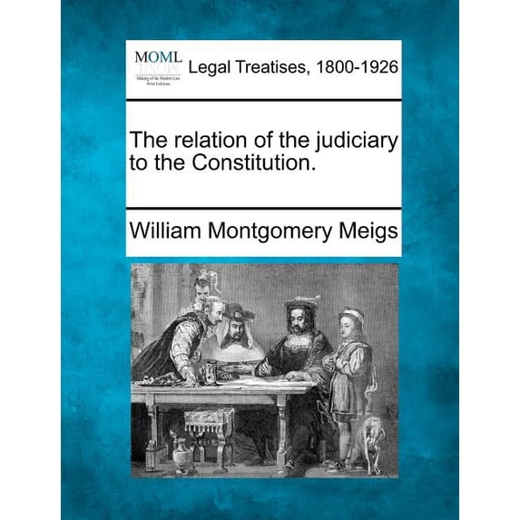 The Relation of the Judiciary to the Constitution. Paperback