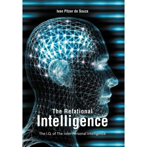The Relational Intelligence: The I.Q. of The Inter-Personal Intelligence, (Hardcover)