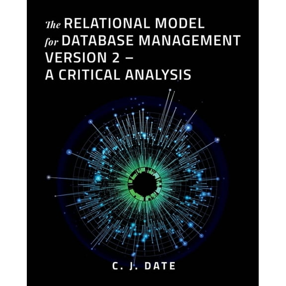 The Relational Model for Database Management Version 2 - A Critical Analysis, (Paperback)