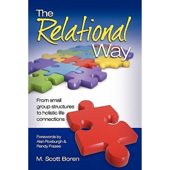 Pre-Owned The Relational Way: From Small Group Structures to Holistic Life Connections (Paperback) 097887790X 9780978877903