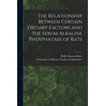 thumbnail image 1 of The Relationship Between Certain Dietary Factors and the Serum Alkaline Phosphatase of Rats, (Paperback), 1 of 1