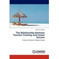 thumbnail image 1 of The Relationship Between Tourism Training and Career Success (Paperback), 1 of 1