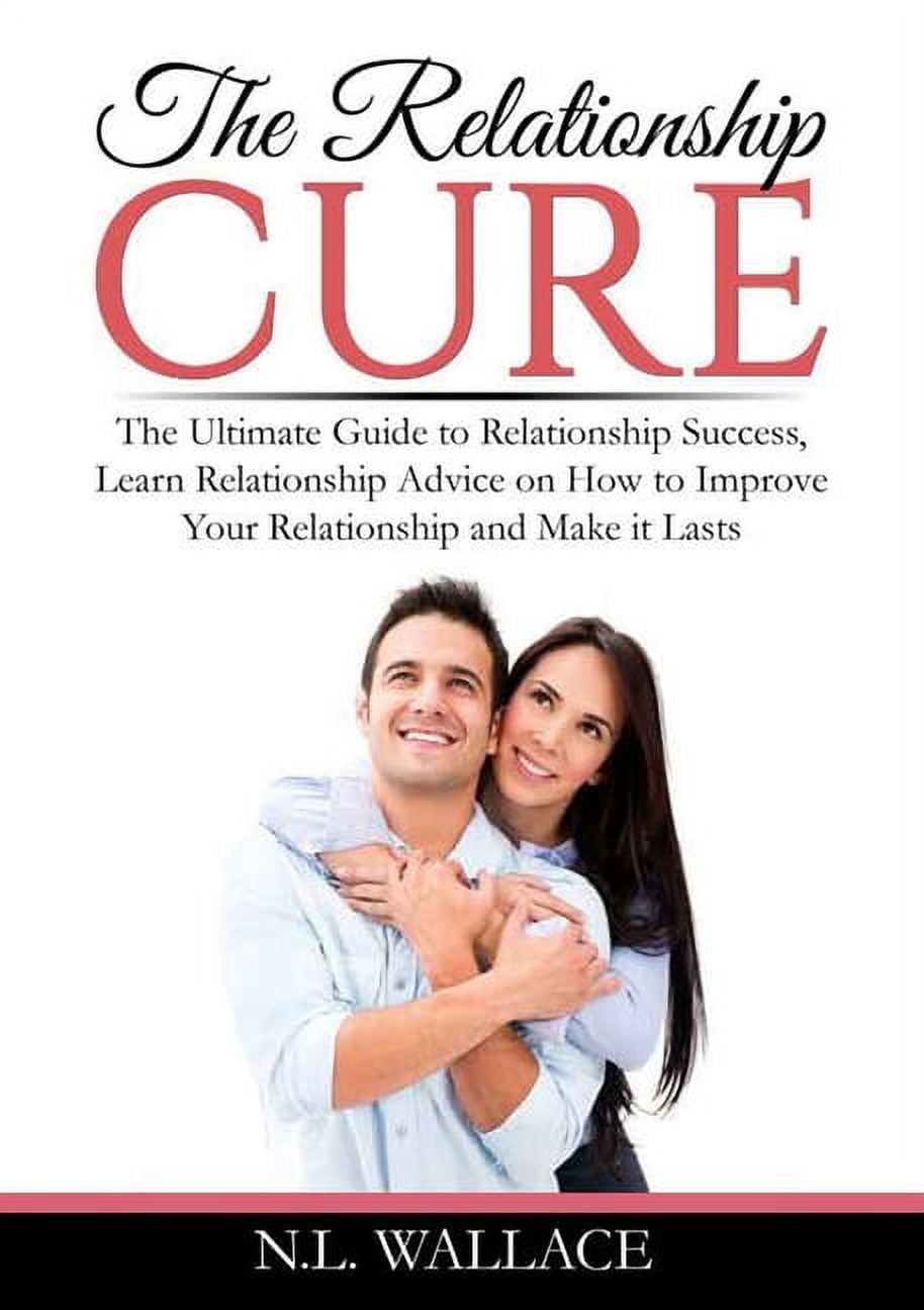 The Relationship Cure The Ultimate Guide to Relationship Success