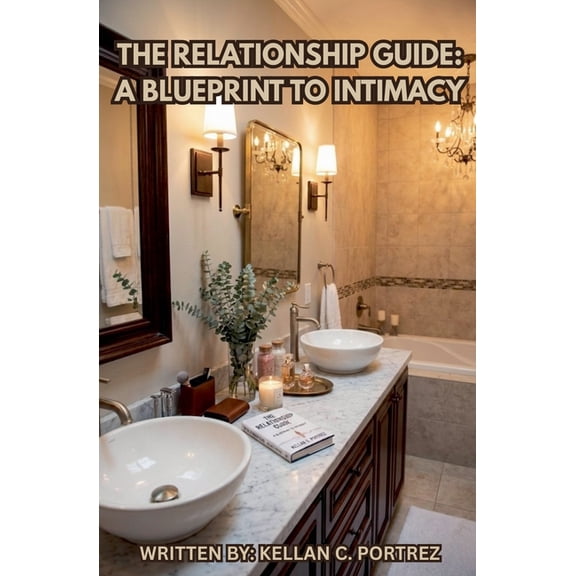 The Relationship Guide: A Blueprint To Intimacy, (Paperback)