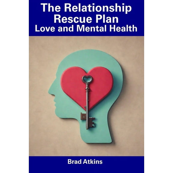 The Relationship Rescue Plan : Love and Mental Health (Paperback)