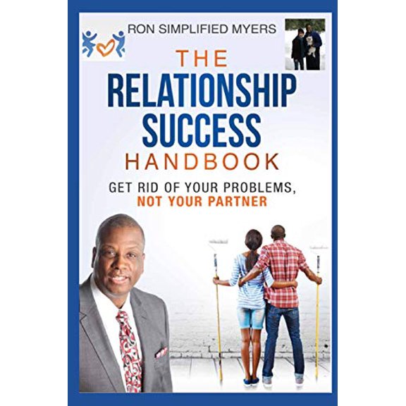 The Relationship Success Handbook: Get Rid of Your Problems Not Your Partner Paperback 1508933189 9781508933182 Ron Simplified Myers